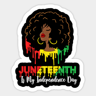 Juneteenth Is My Independence Day - Black Girl Black Queen Sticker